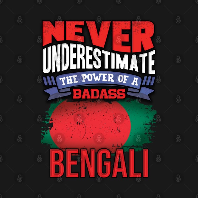 Never Underestimate The Power Of A Badass Bengali - Gift For Bengali With Bengali Flag Heritage Roots From Bangladesh by giftideas