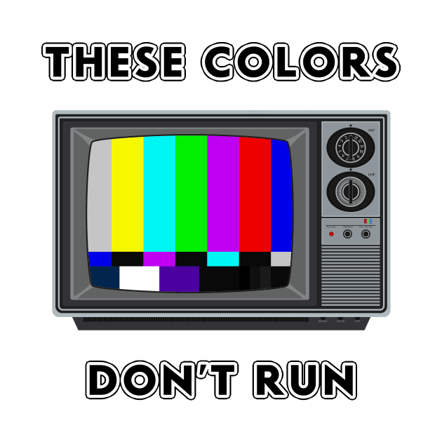 These Color Bars Don't Run by deathbytoys