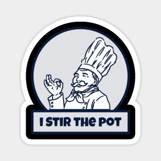 I Stir The Pot Magnet
