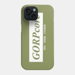 gorpcore to the core gorp Phone Case