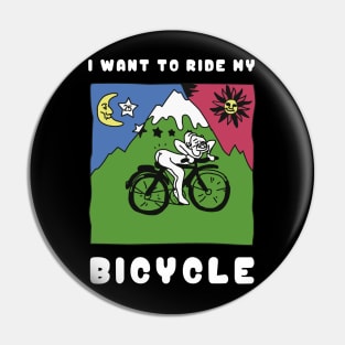 i want to ride my bicycle Pin