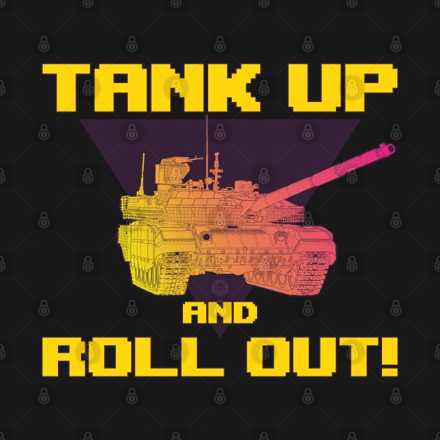 TANK UP AND ROLL OUT! by FAawRay