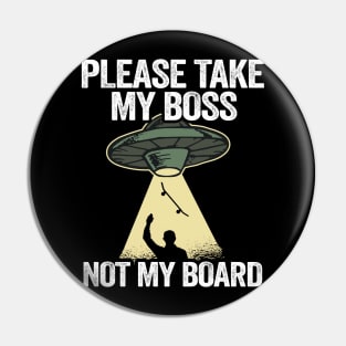 Please Take My Boss Not My Board Funny Skateboard Pin