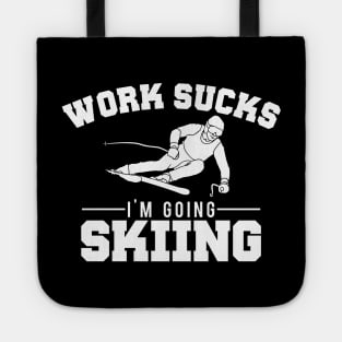 Work Sucks, I'm Going Skiing Funny Tote