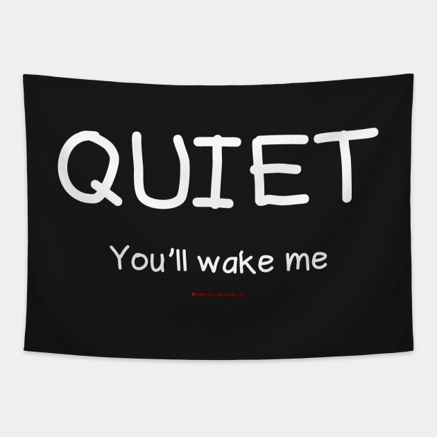 Quiet You'll Wake Me Tapestry by House_Of_HaHa