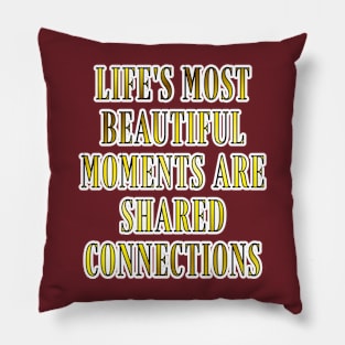 Shared Connections: Unveiling Life's Most Beautiful Moments Pillow