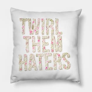 Twirl Them Haters Pillow