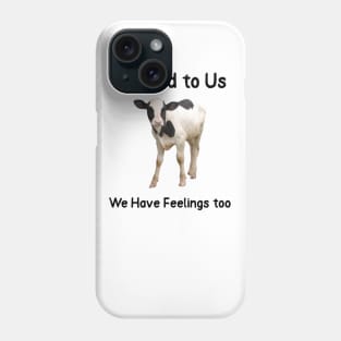 Be Kind to Us- We Have Feelings too Animal Abuse Phone Case