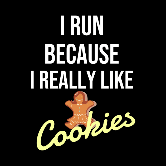 I run because I really like cookies by Dogefellas