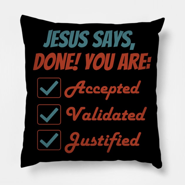 Jesus Says, Done! Pillow by CandD