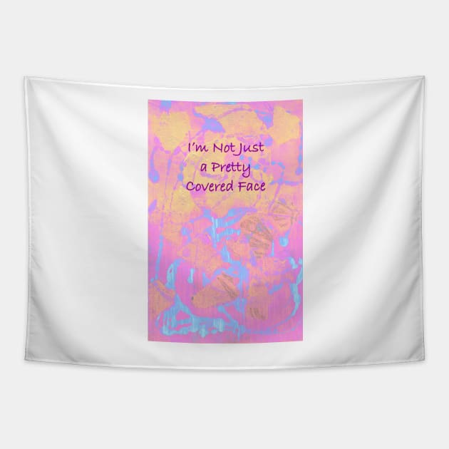 I&#39;m Not Just a Pretty Covered Face Tapestry by Heatherian