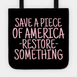 Save a piece of America restore something Tote