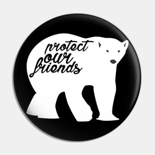 protect our friends - polar bear Pin