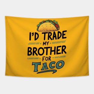 I'd Trade My Brother For A Taco Cinco De Mayo funny Tapestry