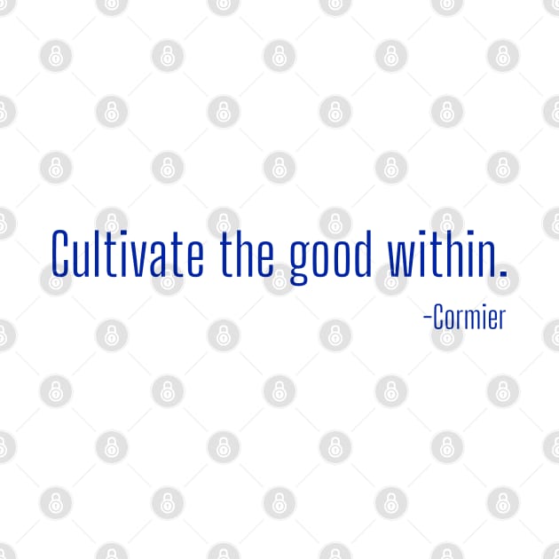 Cultivate the good within by Rechtop