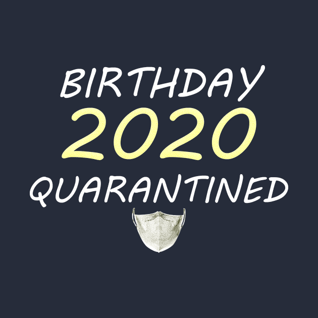 Birthday 2020 Quarantined T-Shirt Quarantine T-Shirt by Just Be Awesome   