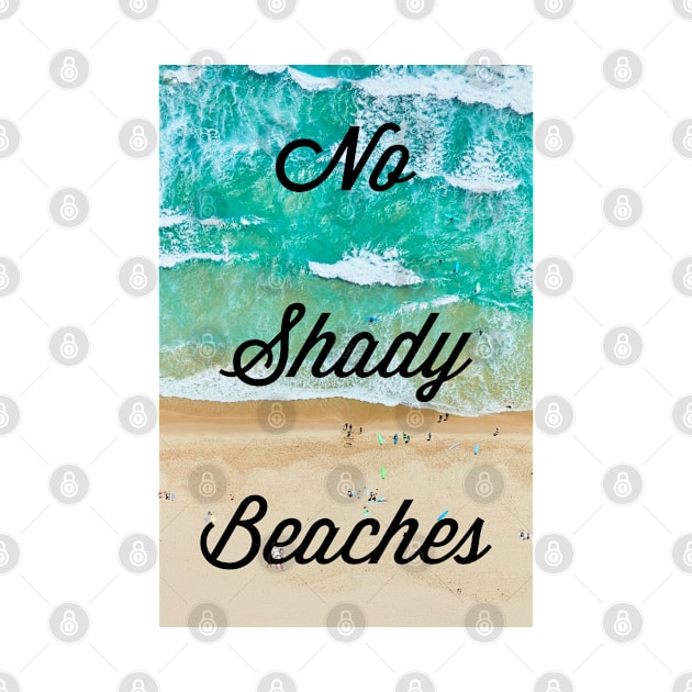 NO SHADY BEACHES by YourLuckyTee