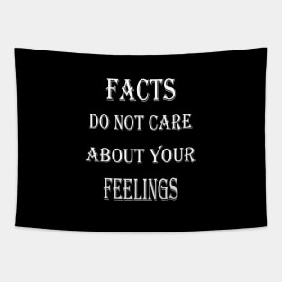 Facts Do Not Care About Your Feelings Tapestry