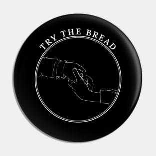 Try the bread 👀 (White) Pin