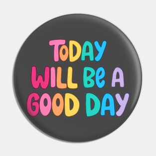 today will be a good day Pin