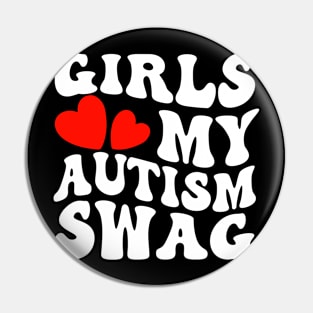 Girls Love My Autism Swag Funny Autistic Pin