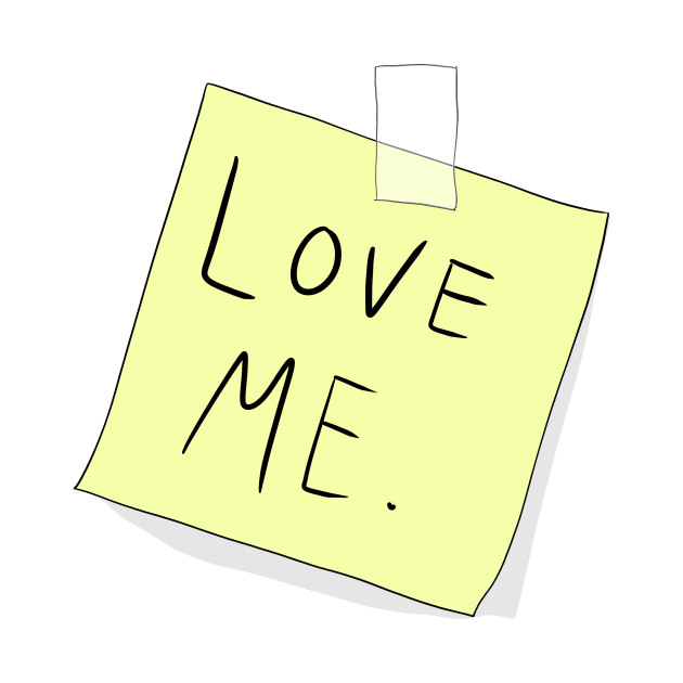 "love me" sign by DopamineDumpster