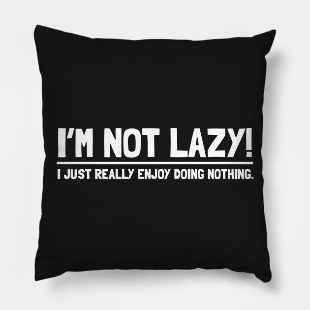 I'M NOT LAZY Pillow by Mariteas