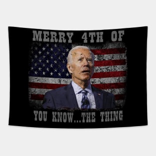 Funny Biden Confused Merry Happy 4th of You Know...The Thing Tapestry