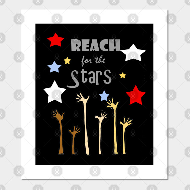 Cool Reach For The Stars Inspirational Art Reach For The Stars Posters And Art Prints Teepublic Uk