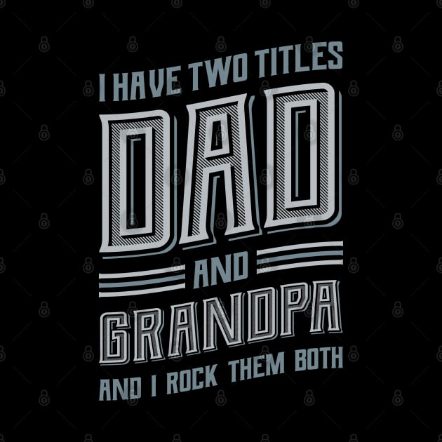 I have Two Titles Dad and Grandpa by aneisha