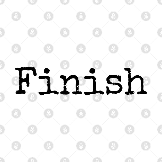 Finish - Complete What You Begin by ActionFocus