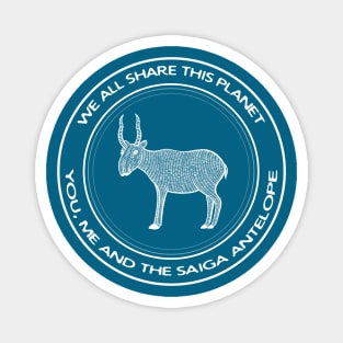 Saiga Antelope - We All Share This Planet - saiga lovers design Magnet