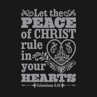 Let the Peace of Christ Rule | Colossians 3:15 T-Shirt