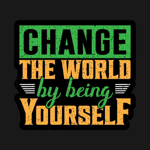 Change the World by unrefinedgraphics