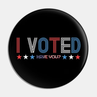 I Voted, Have You? Democracy Dark Background Pin