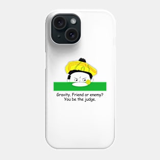 Gravity.  Friend of enemy? Phone Case