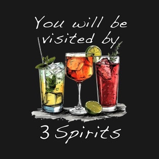 You Will Be Visited By 3 Spirits T-Shirt