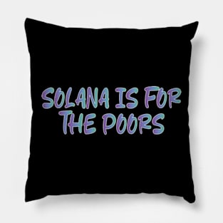 solana is for the poors Pillow