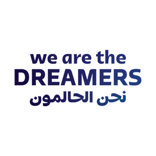 We Are The Dreamers T-Shirt