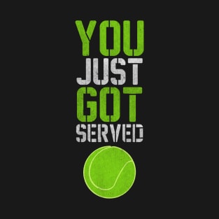 You Just Got Served Tennis Ball Typography T-Shirt