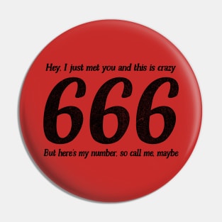 Call Me, Maybe / 666 Number Of The Beast / Funny Quote Pin