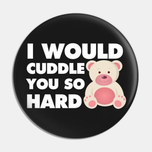 lOVE to cuddle you so Hard Pin