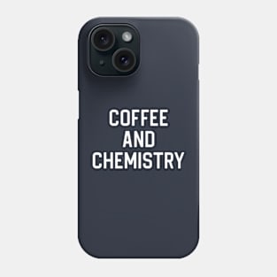 Funny Chemistry Gift Chemist Gift Coffee and Chemistry Phone Case