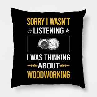 Sorry I Was Not Listening Woodworking Woodworker Pillow