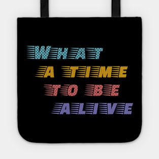 What a time to be alive Positive Tech Fan Tote