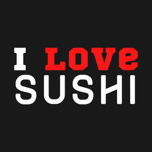 I Love Sushi T-Shirt