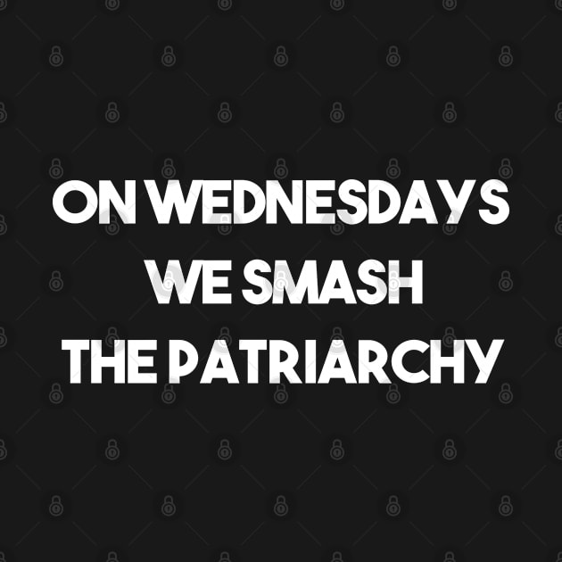 On Wednesdays We Smash The Patriarchy by Choukri Store