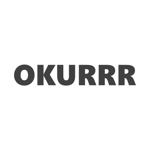 OKURRR by ghjura