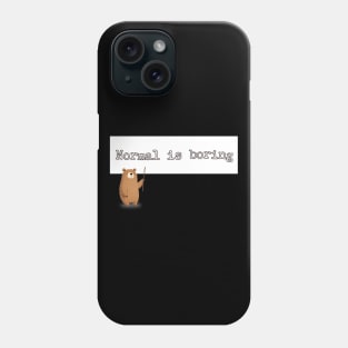 Normal is boring Phone Case