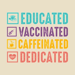 Educated vaccinated caffeinated dedicated T-Shirt